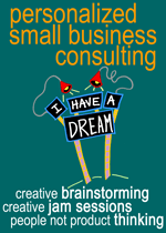 Personalized Small Business Consulting - creative brainstorming, creative jam sessions, and people not product thinking