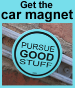 PURSUE GOOD STUFF - Get the car magnet